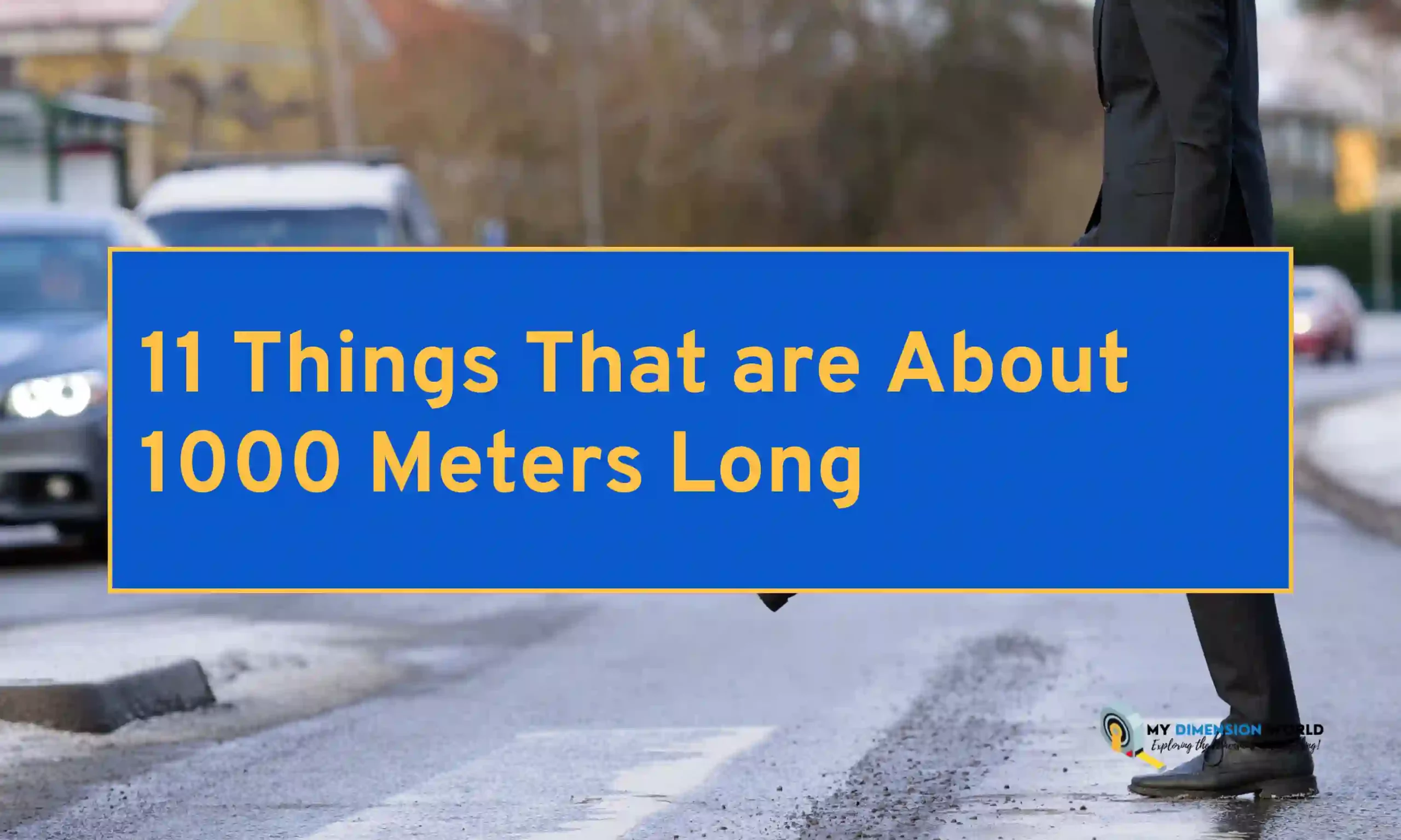 11 Things That are About 1000 Meters Long