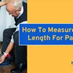 How To Measure Leg Length For Pants
