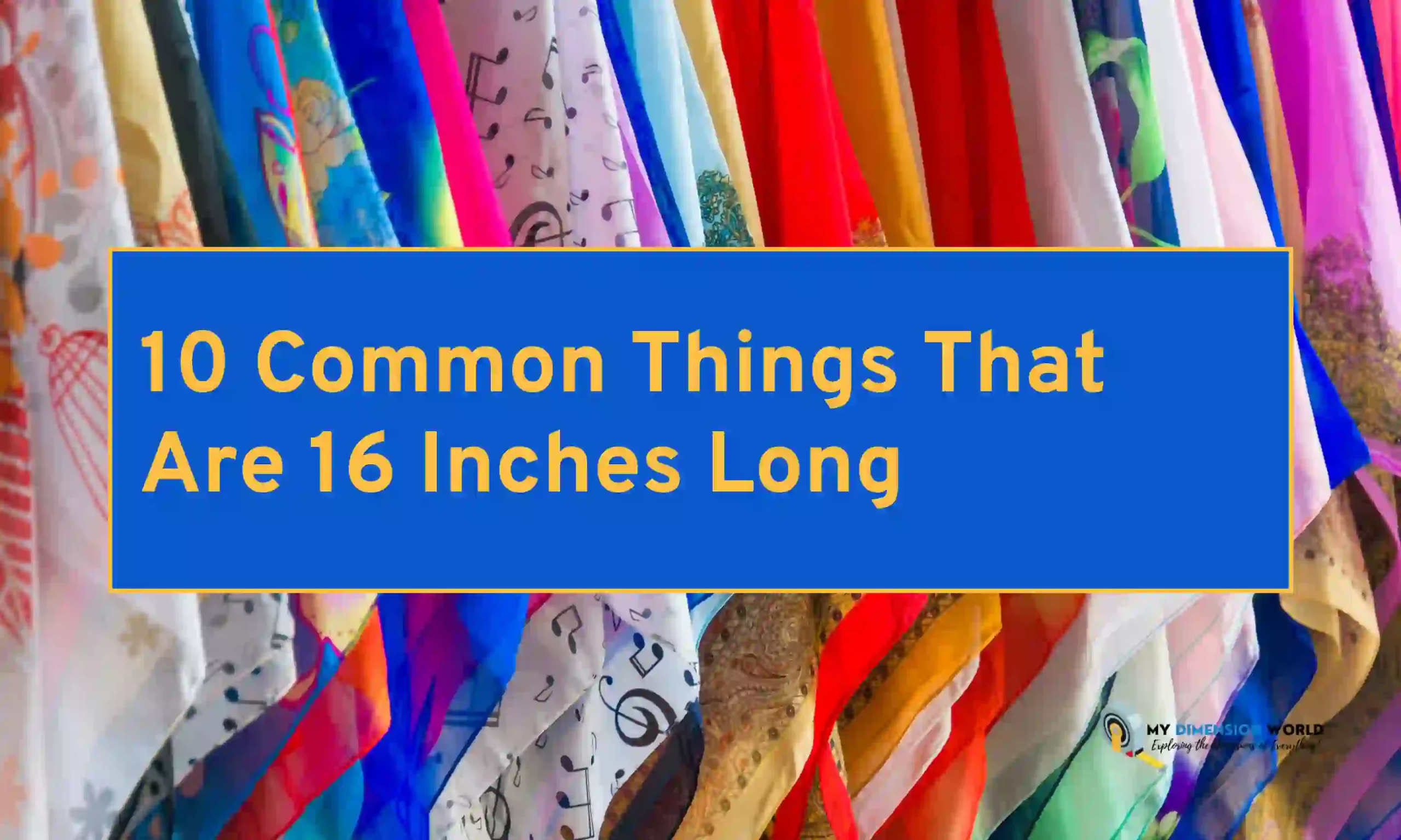 10 Common Things That Are 16 Inches Long