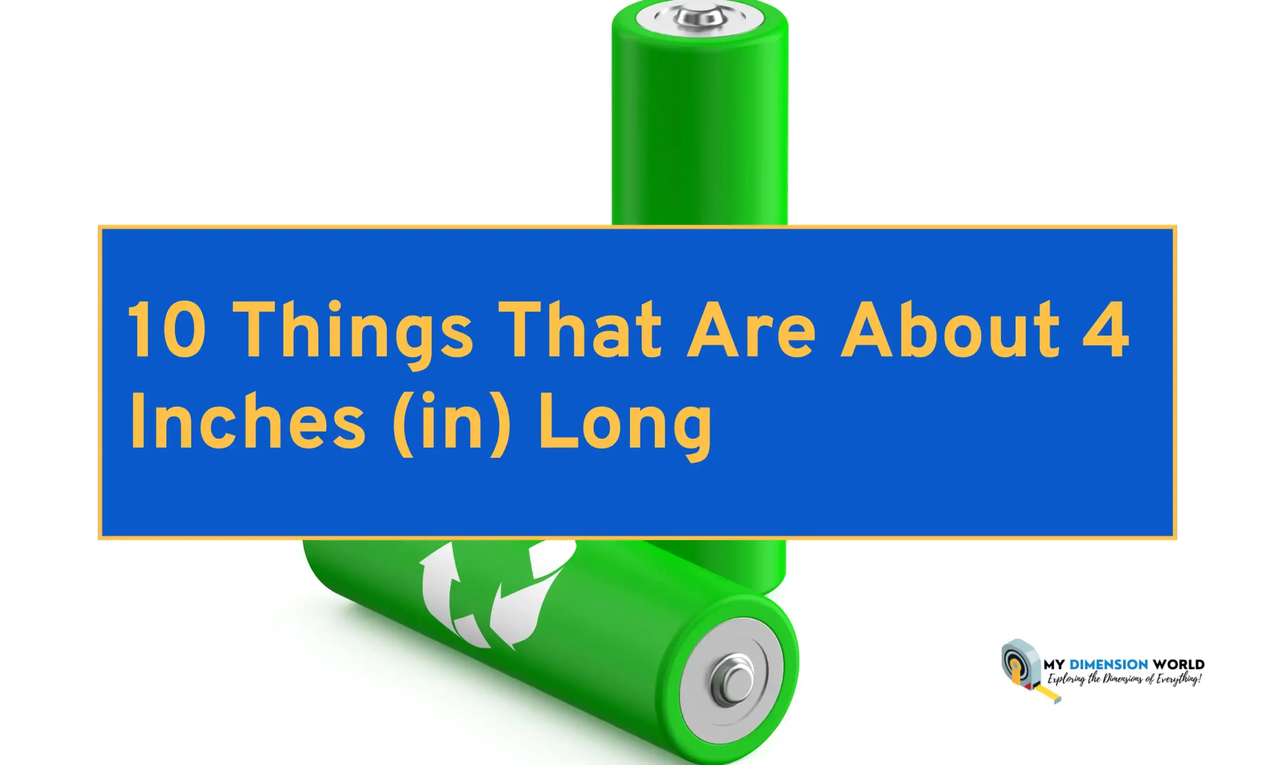 10 Things That Are About 4 Inches (in) Long