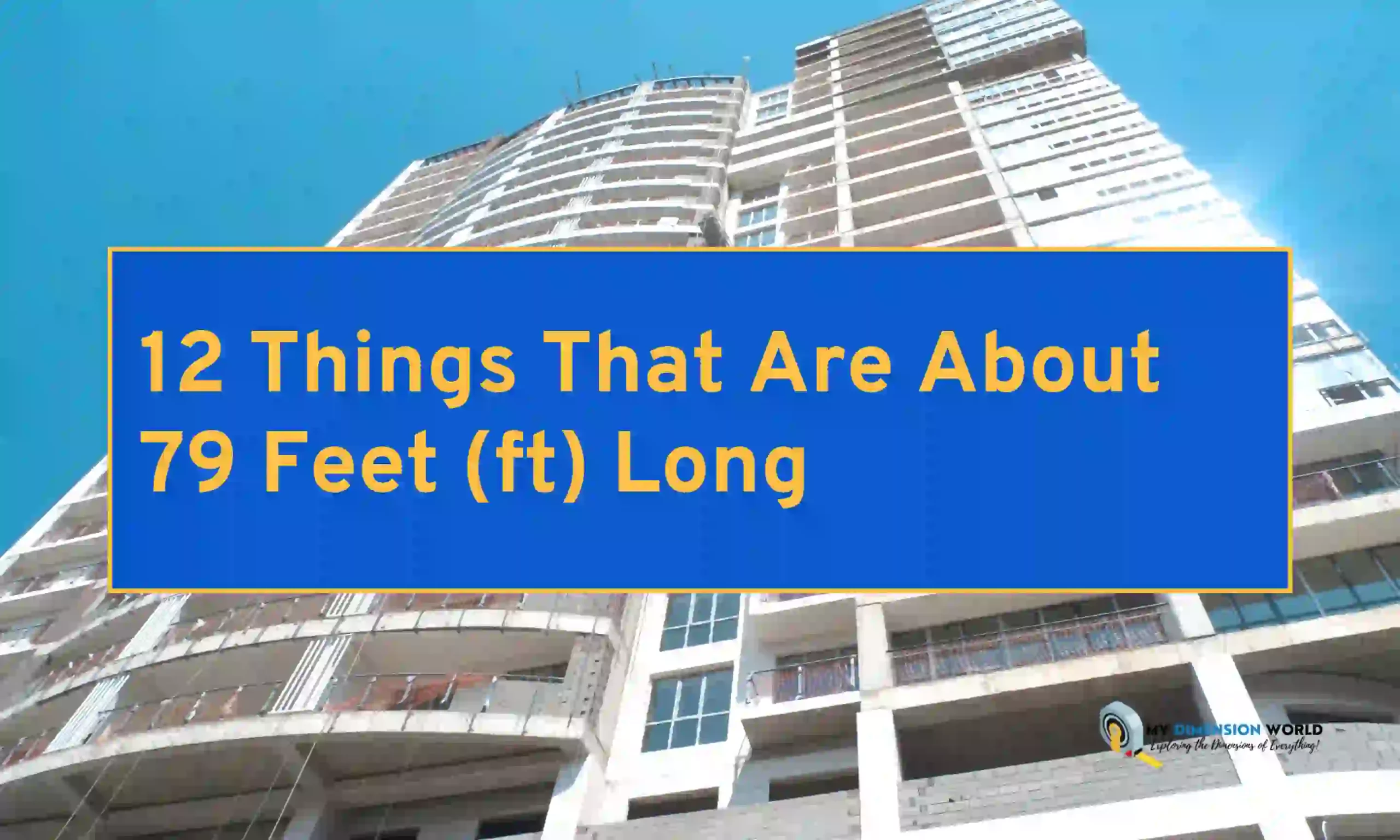 12 Things That Are About 79 Feet (ft) Long
