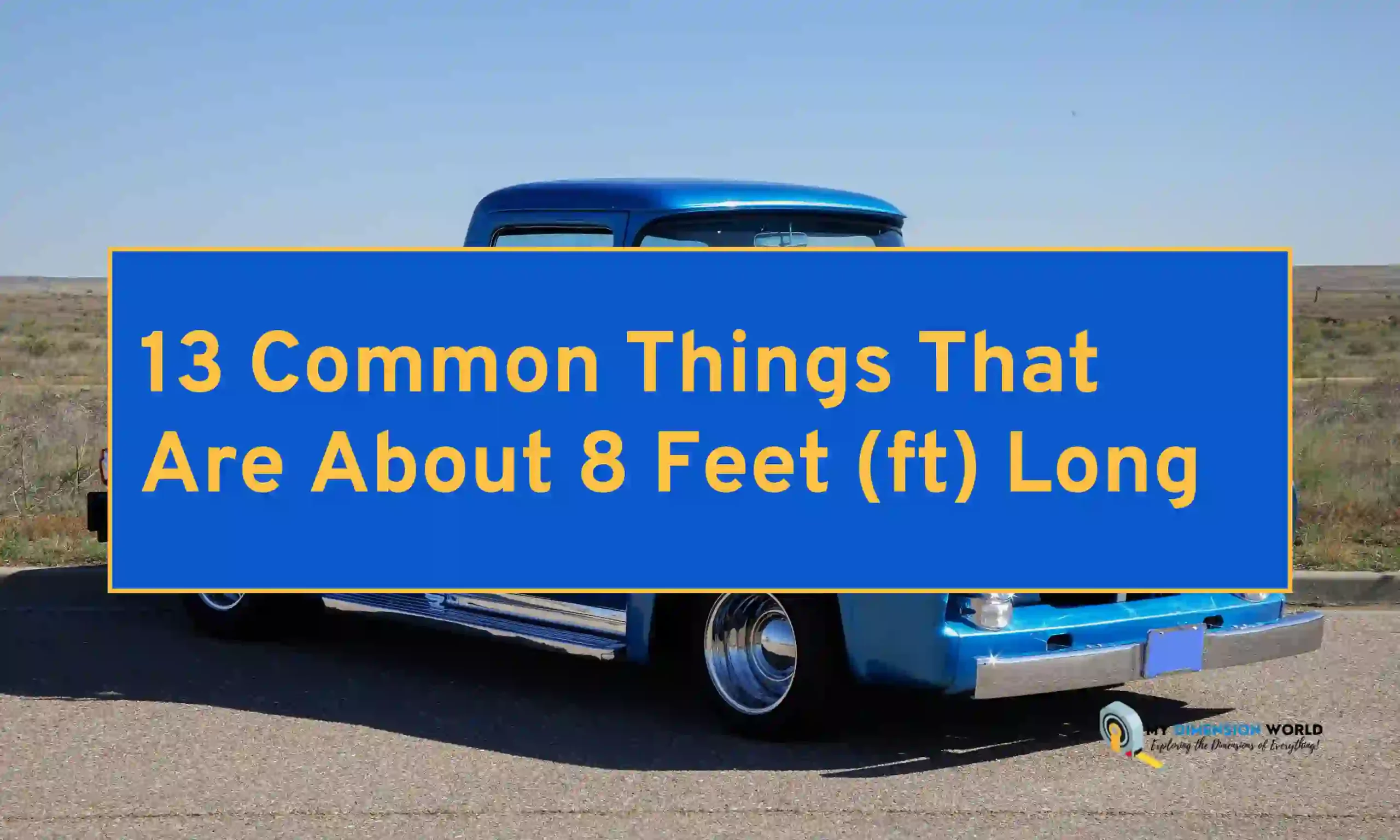 13 Common Things That Are About 8 Feet (ft) Long