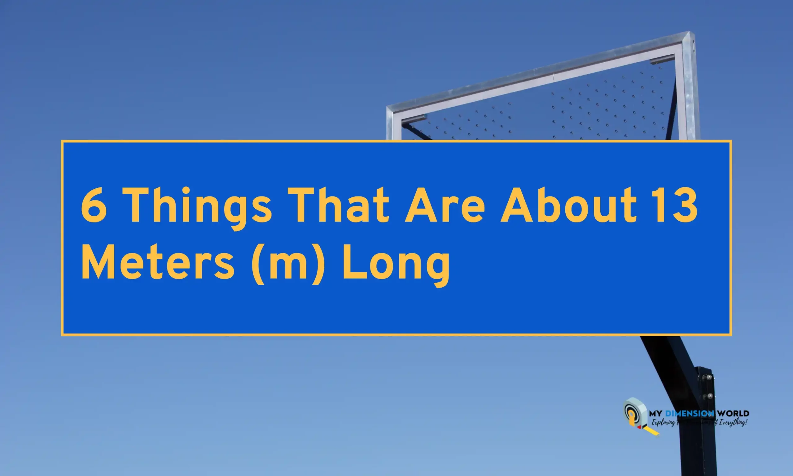 6 Things That Are About 13 Meters (m) Long
