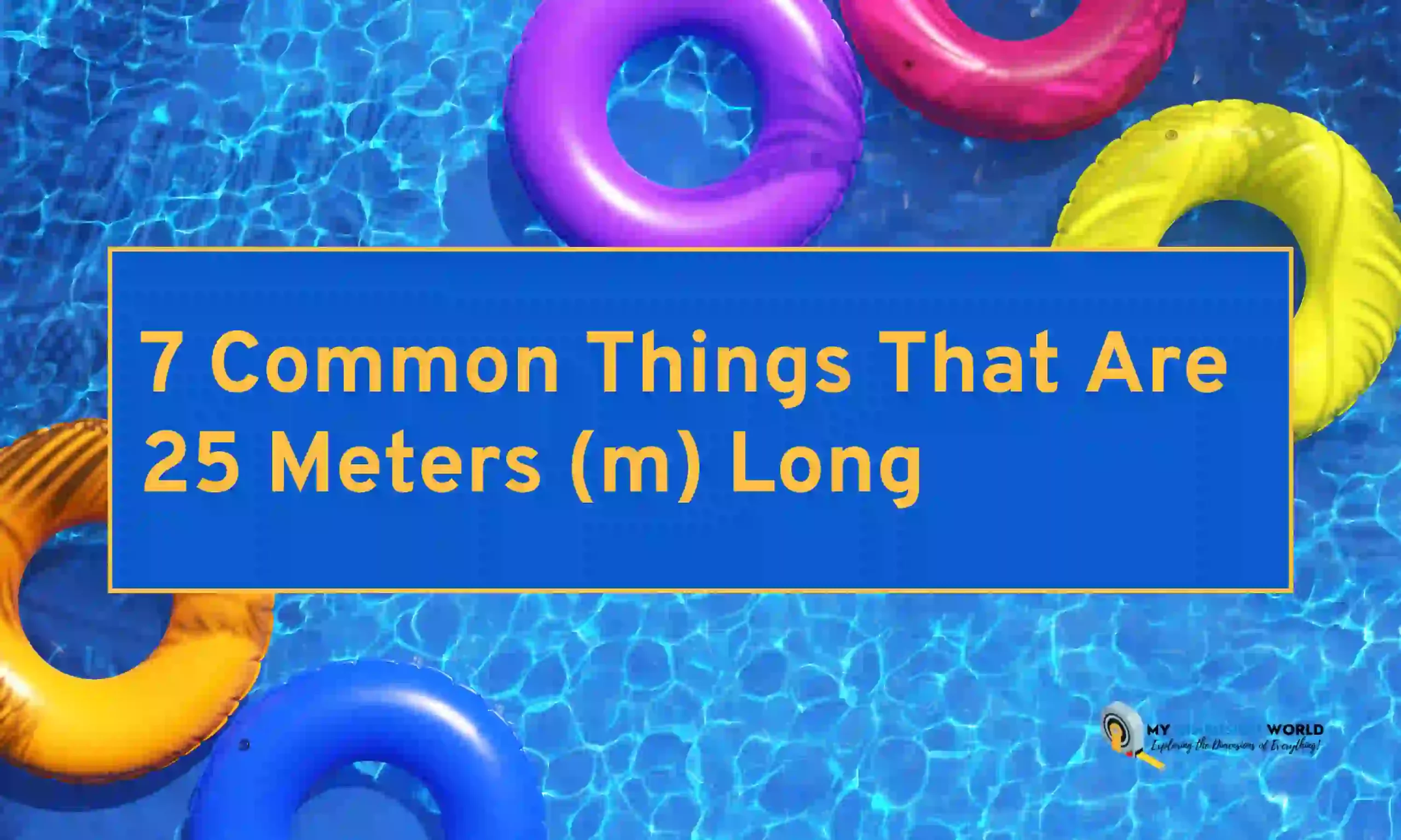 7 Common Things That Are 25 Meters (m) Long