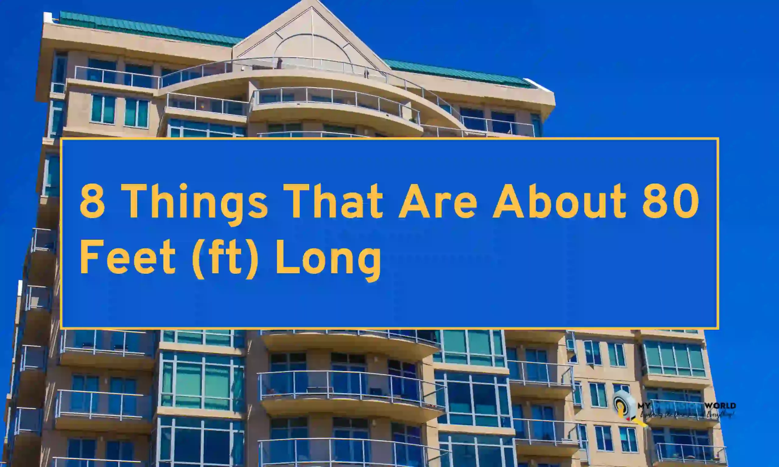 8 Things That Are About 80 Feet (ft) Long