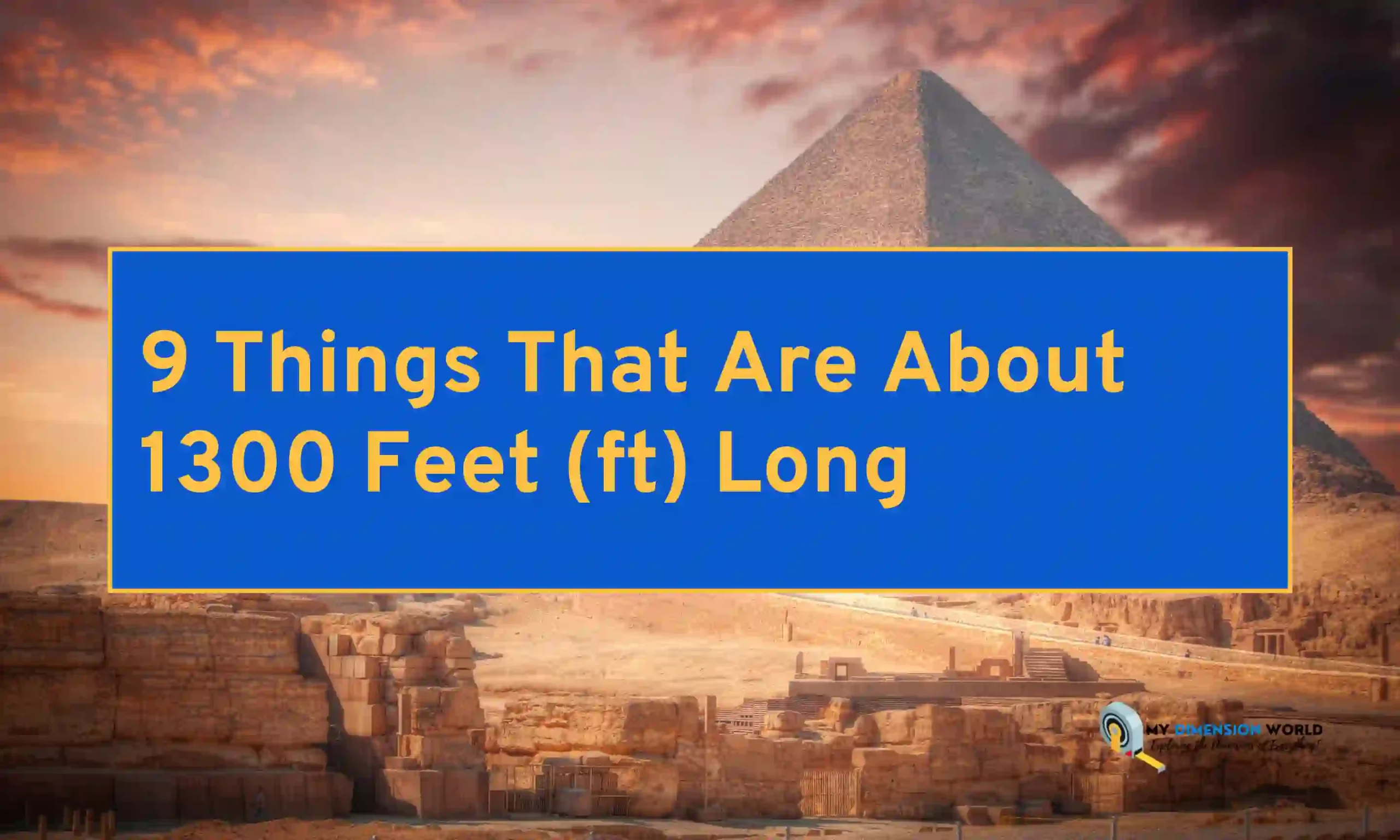 9 Things That Are About 1300 Feet (ft) Long