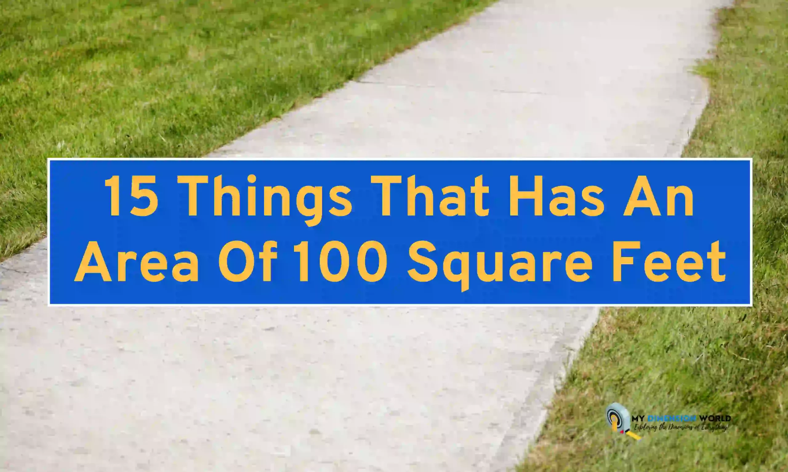 15 Things That Has An Area Of 100 Square Feet (ft2)